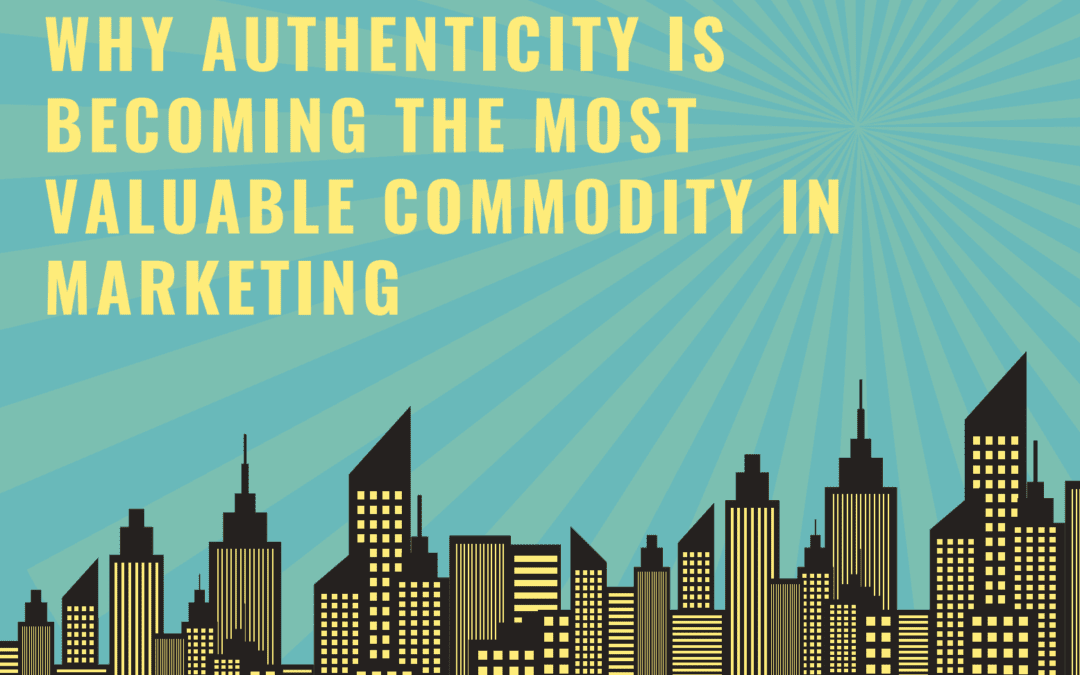 Why Authenticity is Becoming the Most Valuable Currency in Marketing